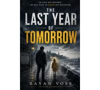 The Last Year of Tomorrow: A Novel
