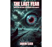 The Last Year: The World Ends Not with Fire… But with the Truth.
