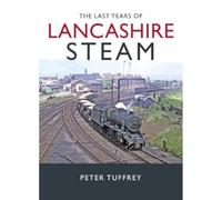 The Last Years of Lancashire Steam