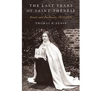 The Last Years of Saint Therese: Doubt and Darkness, 1895-1897
