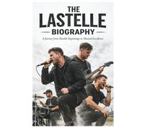 THE LASTELLE BIOGRAPHY: A Journey from Humble Beginnings to Musical Excellence