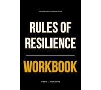 The Lasting Change Strategies Within Rules of Resilience Workbook: How to Execute Valorie Burton’s Mental Framework for Getting Wiser, Stronger, and Clearer Through Every Challenge