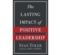 The Lasting Impact of Positive Leadership