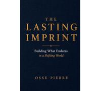 The Lasting Imprint: Building What Endures in a Shifting World