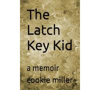 the latchkey kid: a memoir
