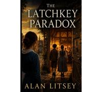 The Latchkey Paradox: Book 3 : An Emily Little Novel