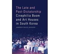 The Late and Post-Dictatorship Cinephilia Boom and Art Houses in South Korea
