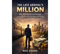 The Late Arrival’s Million: Why Missing the Last Decade was the Best Thing for Your 2026 Income Strategy (The Architects of Capital)