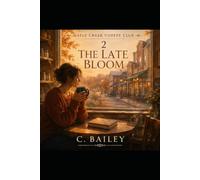The Late Bloom: A Maple Creek Coffee Club Series