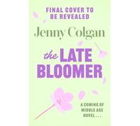 The Late Bloomer : A coming-of-middle age novel