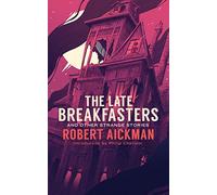 The Late Breakfasters and Other Strange Stories (Valancourt 20th Century Classics)