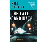 The Late Candidate: The second thriller in the Sam Dean series, a gripping crime thriller mystery for 2022: Book 2 (Sam Dean Thriller)