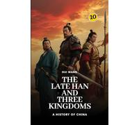 The Late Han and Three Kingdoms: Part One: 10 (History of China)