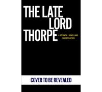 The Late Lord Thorpe: The gripping detective mystery from the million-copy-selling crime author (A DC Smith / Kings Lake Investigation Series, 16)
