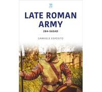 The Late Roman Army: AD 284-565