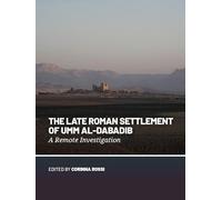 The Late Roman Settlement of Umm al-Dabadib: A Remote Investigation