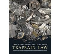 The Late Roman Silver Treasure from Traprain Law