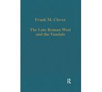 The Late Roman West and the Vandals (Variorum Collected Studies)