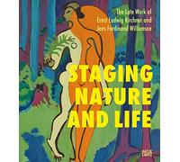 The Late Works of Ernst Ludwig Kirchner and Jens Ferdinand Willumsen: Staging Nature and Life