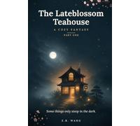 The Lateblossom Teahouse: A Cozy Fantasy (Part One) (Mistlemoor)