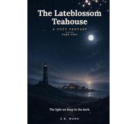 The Lateblossom Teahouse: A Cozy Fantasy (Part Two) (Mistlemoor)