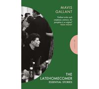 The Latehomecomer : Essential Stories