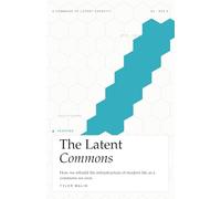 The Latent Commons: How we rebuild the infrastructure of modern life as a commons we own.