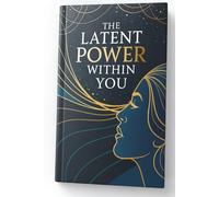 The Latent Power Within You: A 21-Day Journey to Awaken Your Hidden Strength: A mysterious self-discovery guide disguised as a 21-day reflection. ... something more - but can’t quite name it.