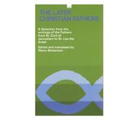 The Later Christian Fathers: A Selection from the Writings of the Fathers from St. Cyril of Jerusalem to St. Leo the Great (Oxford Paperbacks)