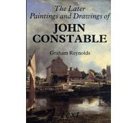 The Later Paintings and Drawings of John Constable