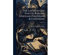 The Later Pauline Epistles Romans, Ephesians Philippians & Colossians