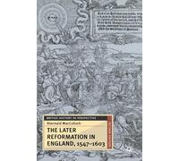 The Later Reformation in England, 1547-1603
