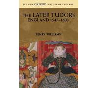 The Later Tudors: England, 1547-1603 by Williams, Penry (1998) Paperback