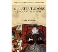 The Later Tudors: England, 1547-1603 (New Oxford Histor - Paperback NEW Williams