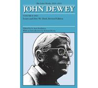 The Later Works of John Dewey, Volume 8, 1925 - 1953: 1933, Essays and How We Think, Revised Edition (Collected Works of John Dewey): The Later Works, 1925-1953