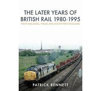 The Later Years of British Rail 1980-1995: West Midlands, Wales and South-West England