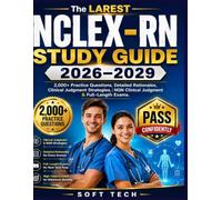 The LATEST NCLEX-RN STUDY GUIDE 2026-2029: 2,000+ Practice Questions, Detailed Rationales, Clinical Judgment Strategies, NGN Clinical judgement & Full-Length Exams