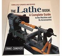 The Lathe Book: A Complete Guide to the Machine and Its Accessories