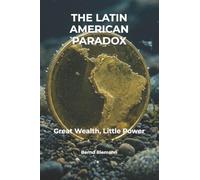 The Latin American Paradox: Great Wealth, Little Power