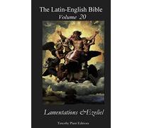 The Latin-English Bible - Vol 20: Lamentations & Ezekiel