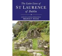 The Latin Lives of St Laurence of Dublin