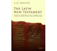 The Latin New Testament: A Guide to its Early History, Texts, and Manuscripts