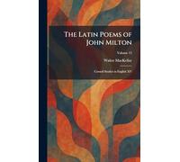 The Latin Poems of John Milton: Cornell Studies in English XV