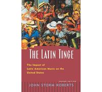 The Latin Tinge: The Impact of Latin American Music on the United States