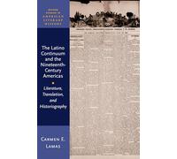 The Latino Continuum and the Nineteenth-Century Americas: Literature, Translation, and Historiography
