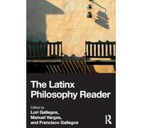 The Latinx Philosophy Reader