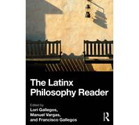 The Latinx Philosophy Reader
