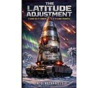 The Latitude Adjustment: A Dark Sci-Fi Comedy Of The Global Reshuffle