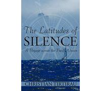 The Latitudes of Silence: A Voyage Across the Pacific Ocean