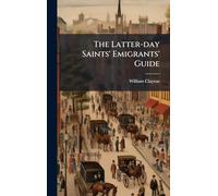 The Latter-day Saints' Emigrants' Guide